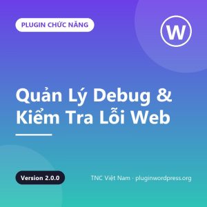 TNC – Quản Lý Debug & Kiểm Tra Lỗi Web